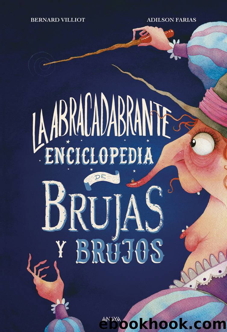 La abracadabrante enciclopedia de brujas y brujos by Bernard Villiot
