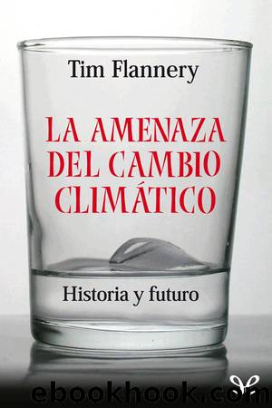 La amenaza del cambio climÃ¡tico by Tim Flannery