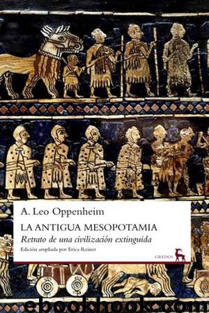 La antigua Mesopotamia by A. Leo Oppenheim