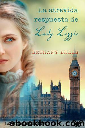 La atrevida respuesta de lady Lizzie by Bethany Bells