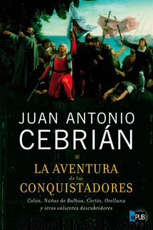 La aventura de los conquistadores by Juan Antonio Cebrián
