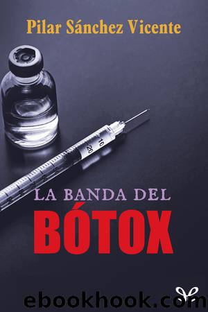 La banda del bÃ³tox by Pilar Sánchez Vicente