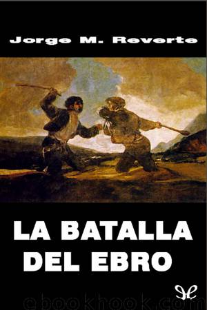 La batalla del Ebro by Jorge M. Reverte