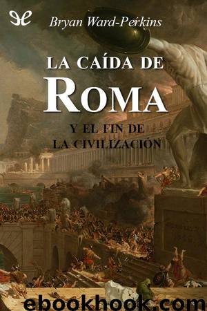 La caída de Roma by Bryan Ward-Perkins