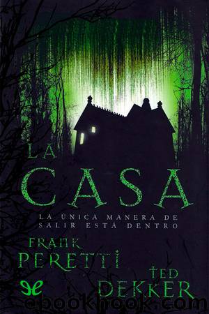 La casa by Frank Peretti & Ted Dekker