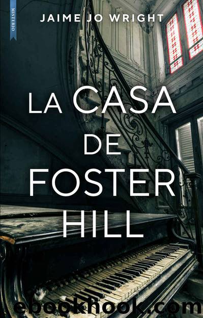La casa de Foster Hill by Jaime Jo Wright