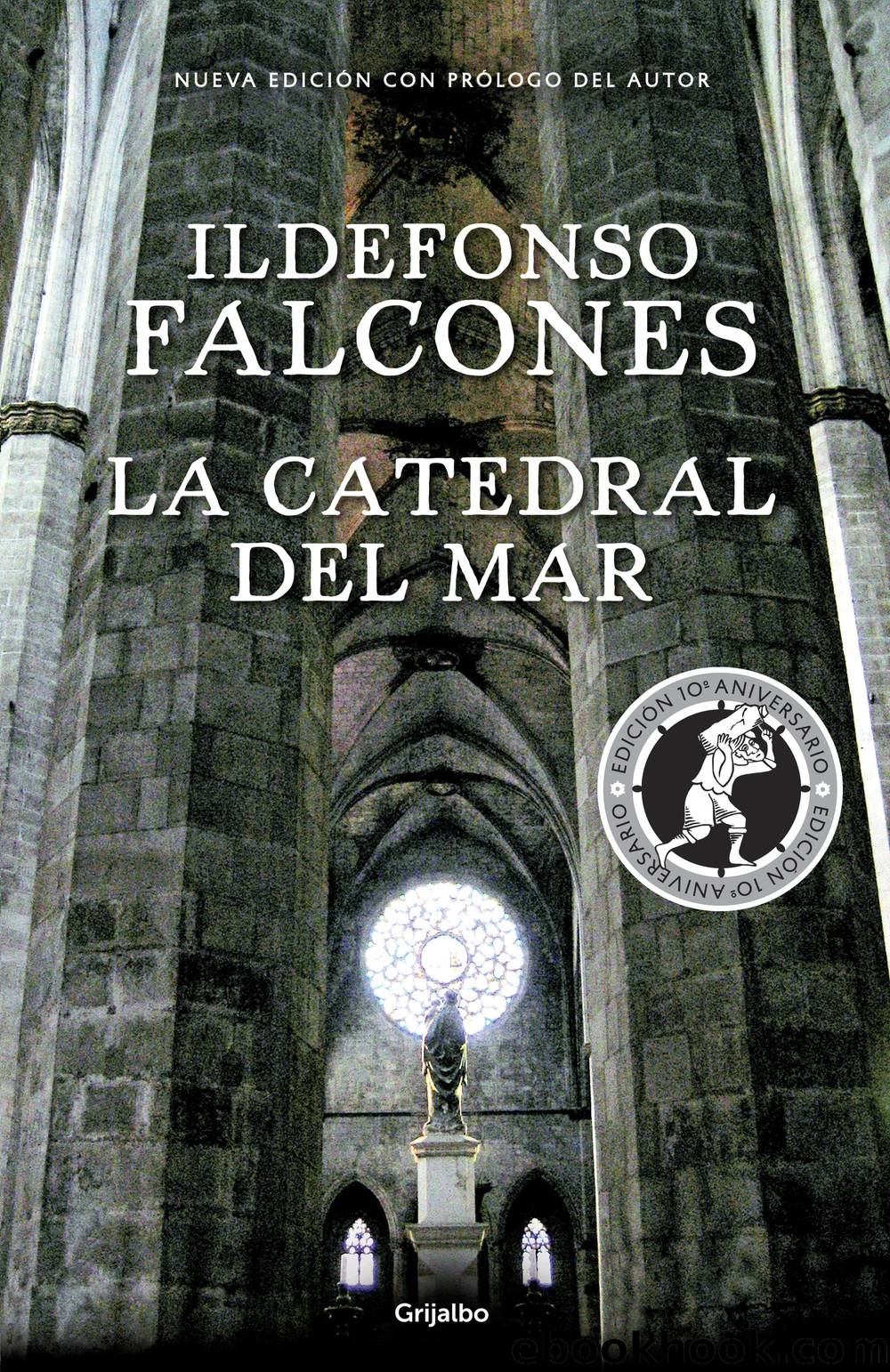 La catedral del mar (ediciÃ³n conmemorativa 10Âº aniversario) (Spanish Edition) by Ildefonso Falcones