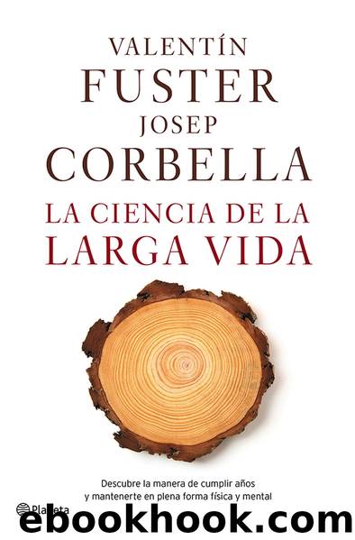 La ciencia de la larga vida by Valentín Fuster & Josep Corbella