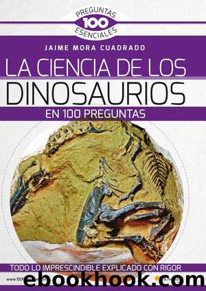 La ciencia de los dinosaurios en 100 preguntas by Jaime Mora Cuadrado