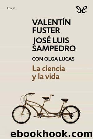La ciencia y la vida by Valentín Fuster & José Luis Sampedro