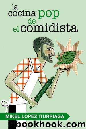 La cocina pop de el comidista by Mikel López Iturriaga