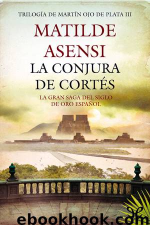 La conjura de Cortés by Matilde Asensi