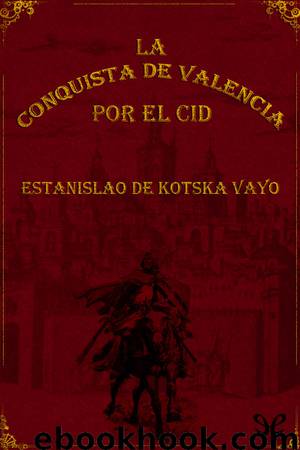 La conquista de Valencia por el Cid by Estanislao de Kotska Vayo