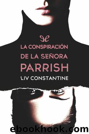 La conspiraciÃ³n de la seÃ±ora Parrish by Liv Constantine