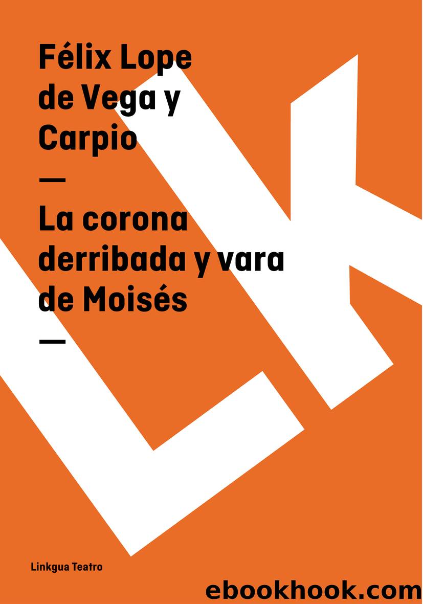 La corona derribada y vara de MoisÃ©s by Félix Lope De Vega Y Carpio