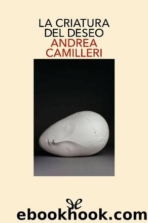 La criatura del deseo by Andrea Camilleri