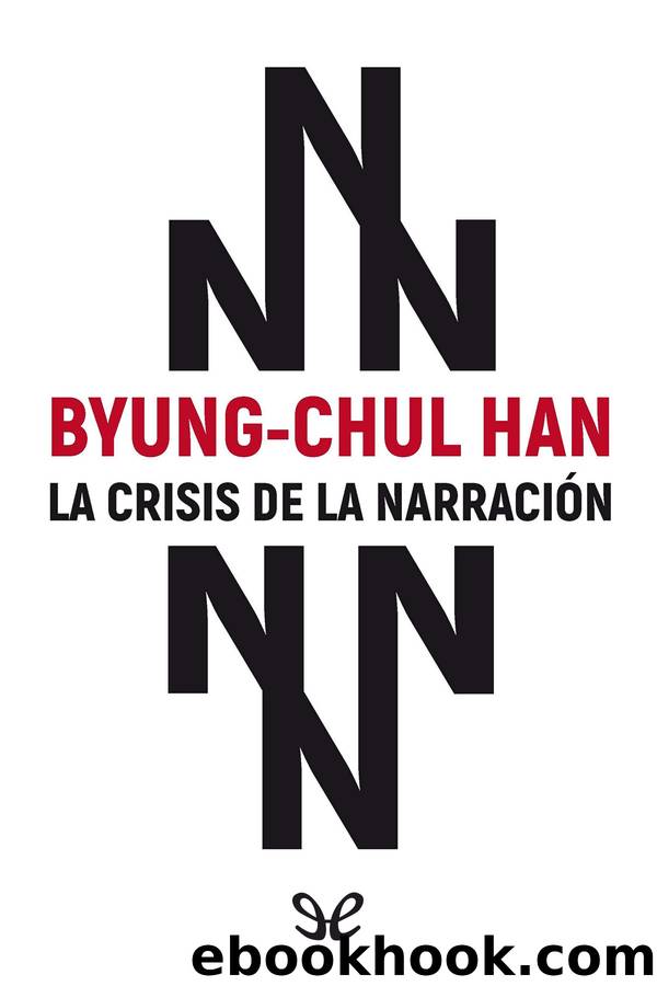La crisis de la narraciÃ³n by Byung-Chul Han