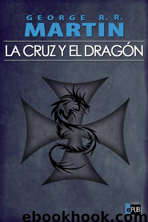 La cruz y el dragón by George R. R. Martin