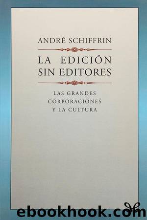 La edición sin editores by André Schiffrin