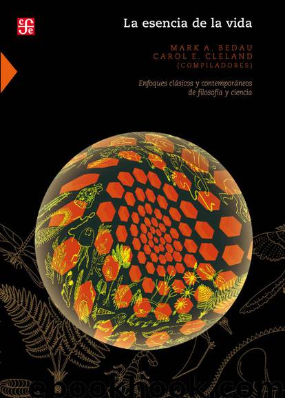 La esencia de la vida. Enfoques clásicos y contemporáneos de filosofía y ciencia by Mark Bedau & Carol E. Cleland