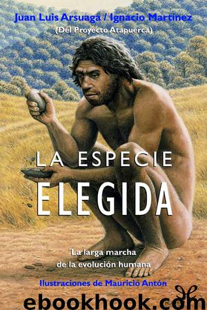 La especie elegida by Juan Luis Arsuaga & Ignacio Martínez