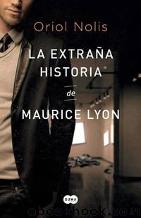 La extraÃ±a historia de Maurice Lyon (Spanish Edition) by Nolis Oriol