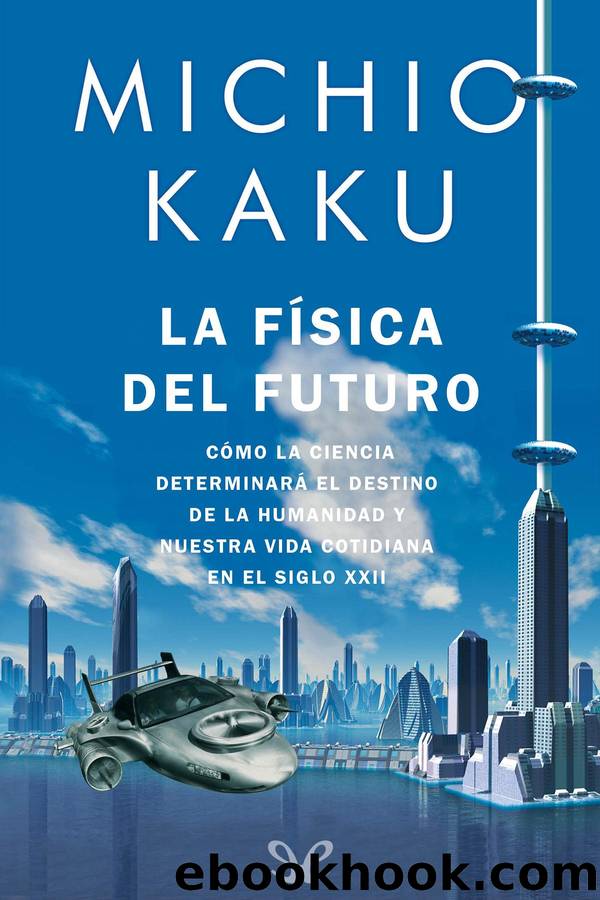 La fÃ­sica del futuro by Michio Kaku