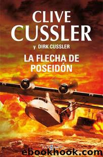 La flecha de PoseidÃ³n (Dirk Pitt 22) by Clive Cussler & Dirk Cussler