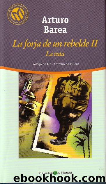 La forja de un rebelde II â La ruta by Arturo Barea