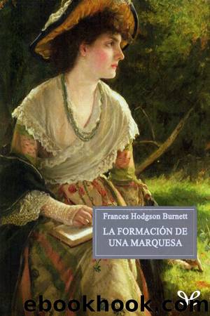 La formaciÃ³n de una marquesa by Frances Hodgson Burnett