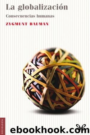 La globalizaciÃ³n. Consecuencias humanas by Zygmunt Bauman