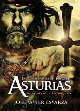 La gran aventura del Reino de Asturias by Jose Javier Esparza