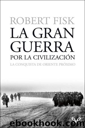 La gran guerra por la civilizaciÃ³n by Robert Fisk