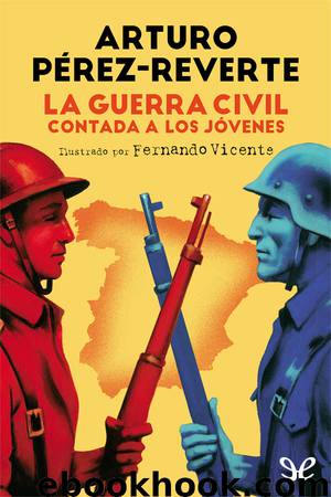 La guerra civil contada a los jóvenes by Arturo Pérez-Reverte