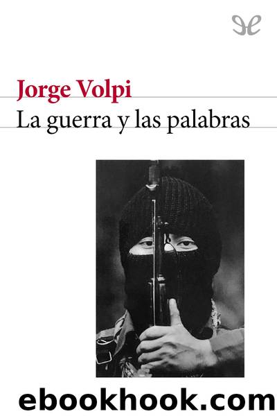 La guerra y las palabras by Jorge Volpi
