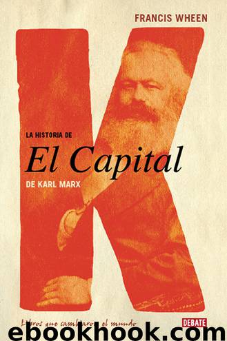 La historia de El Capital de Karl Marx by Francis Wheen
