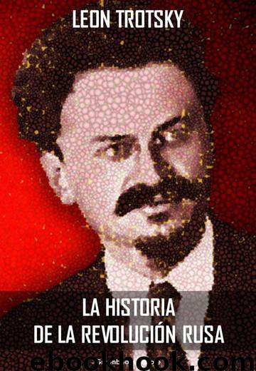 La historia de la revolución Rusa (Spanish Edition) by León Trotski