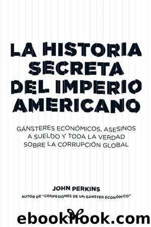 La historia secreta del imperio americano by John Perkins