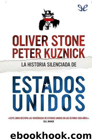 La historia silenciada de Estados Unidos by Oliver Stone & Peter Kuznick