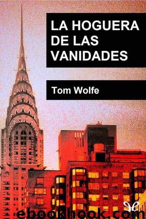 La hoguera de las vanidades by Tom Wolfe