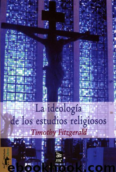 La ideología de los estudios religiosos by TIMOTHY FITZGERALD