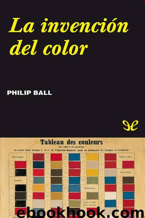 La invención del color by Philip Ball