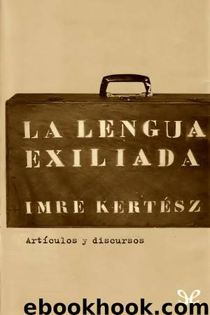 La lengua exiliada by Imre Kertész