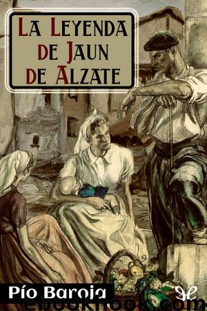 La leyenda de Jaun de Alzate by Pío Baroja