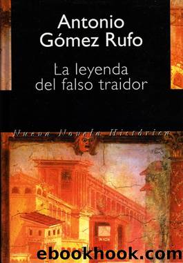 La leyenda del falso traidor by Antonio Gomez Rufo