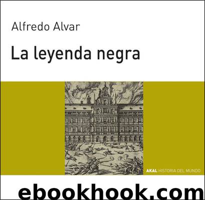 La leyenda negra by Alfredo Alvar Ezquerra