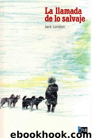La llamada de lo salvaje by Jack London