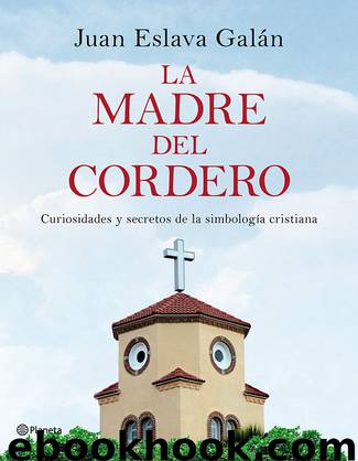 La madre del cordero: Curiosidades y secretos de la simbología cristiana (Spanish Edition) by Juan Eslava Galán