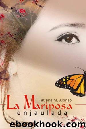 La mariposa enjaulada by Tatiana M. Alonzo