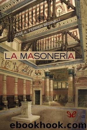 La masonerÃ­a by José Antonio Ferrer Benimeli